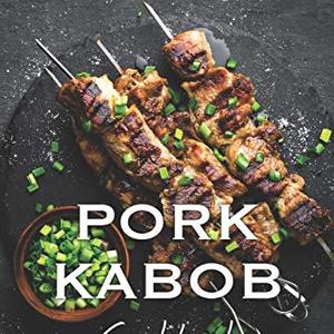 Delicious Pork Kabob Recipes That Are Perfect Snacks, Appetizers And Entrees